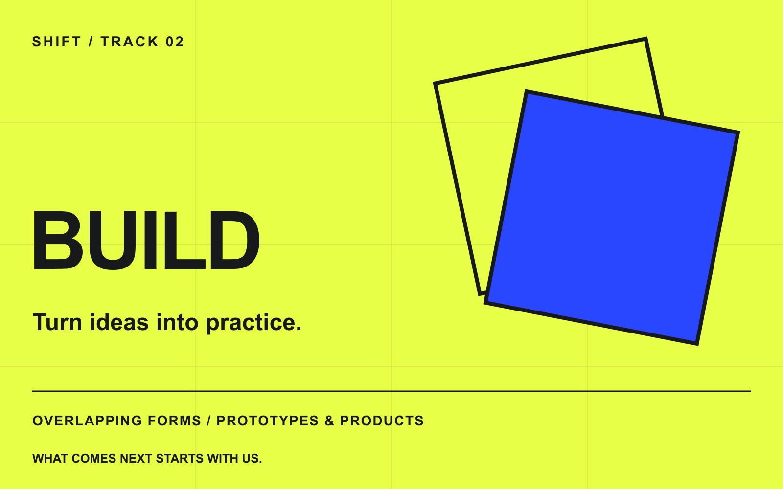 Build programme track in acid yellow with overlapping geometric forms.